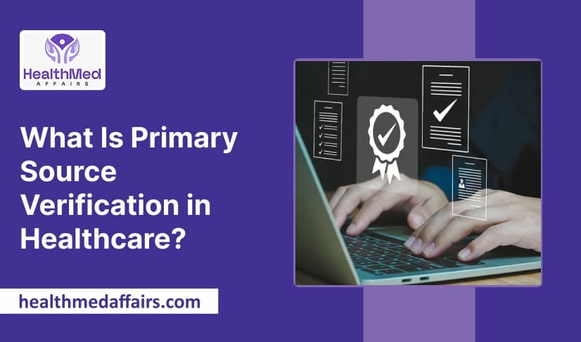 What Is Primary Source Verification in Healthcare_